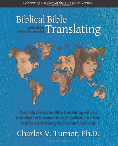 Cover for Charles V Turner Phd · Biblical Bible Translating, 3rd Edition (Paperback Book) [3rd edition] (2012)