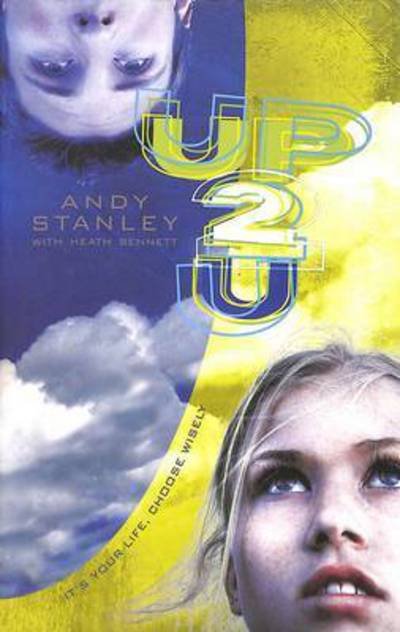 Cover for Andy Stanley · Up 2 U: It's Your Life, Choose Wisely (Paperback Bog) (2005)