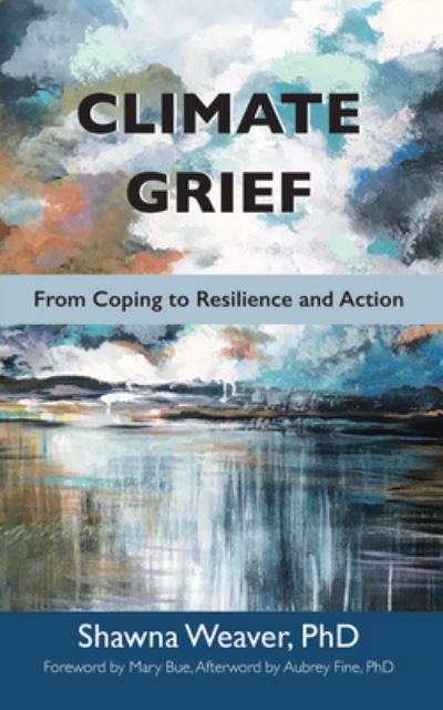 Cover for Weaver, Shawna (Shawna Weaver) · Climate Grief: From Coping to Resilience and Action (Paperback Book) (2023)