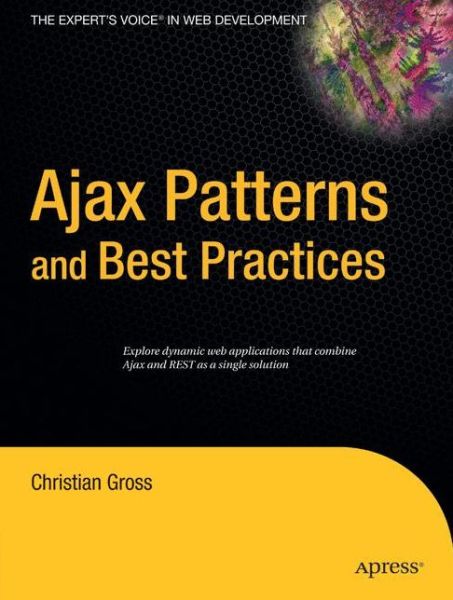 Ajax Patterns and Best Practices - Christian Gross - Bøger - APress - 9781590596166 - 16. februar 2006