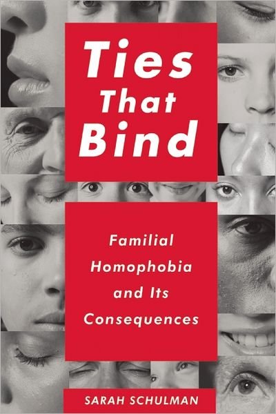 Ties That Bind: Familial Homophobia and Its Consequences - Sarah Schulman - Bøger - The New Press - 9781595588166 - 3. april 2012