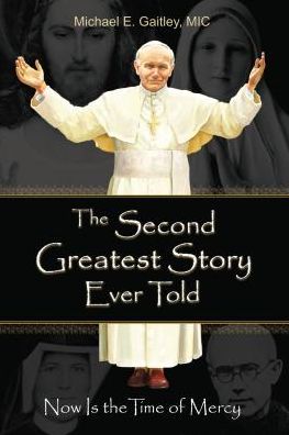 Cover for Gaitley E Michael · The Second Greatest Story Ever Told: Now is the Time of Mercy (Paperback Book) (2015)