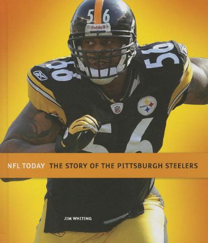 Cover for Jim Whiting · The Story of the Pittsburgh Steelers (Nfl Today (Creative)) (Hardcover Book) (2013)