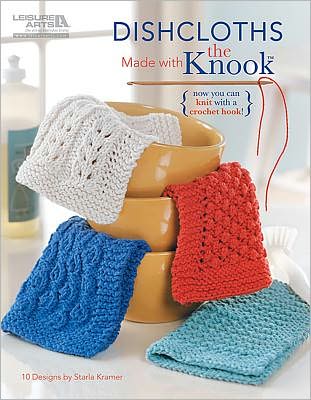 Dishcloths Made with the Knook - Now You Can Knit with a Crochet Hook! - Starla Kramer - Books - Leisure Arts Inc - 9781609003166 - November 1, 2011