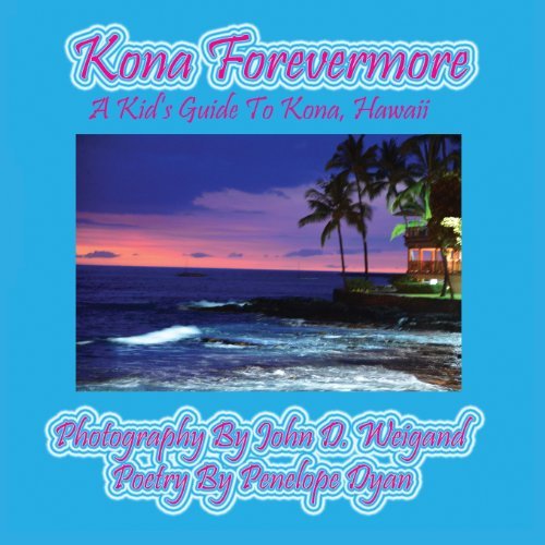 Cover for Penelope Dyan · Kona Forevermore--a Kid's Guide to Kona Hawaii (Taschenbuch) [Large Type edition] (2013)