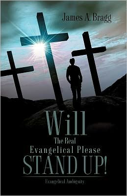 Cover for James A Bragg · Will The Real Evangelical Please Stand Up! (Paperback Book) (2011)