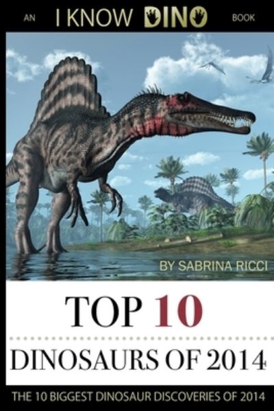 Cover for Sabrina Ricci · Top 10 Dinosaurs of 2014 (Paperback Book) (2015)