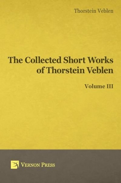 Cover for Thorstein Veblen · Collected Short Works of Thorstein Veblen - Volume III (Paperback Book) (2017)