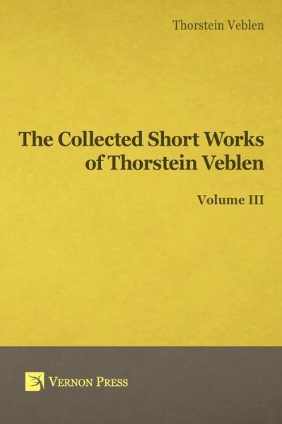 Cover for Thorstein Veblen · Collected Short Works of Thorstein Veblen - Volume III (Paperback Bog) (2017)