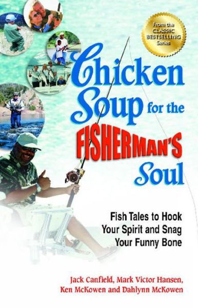 Chicken Soup for the Fisherman's Soul: Fish Tales to Hook Your Spirit and Snag Your Funny Bone - Canfield, Jack (The Foundation for Self-esteem) - Książki - Backlist, LLC - 9781623610166 - 2013