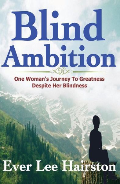 Cover for Ever Lee Hairston · Blind Ambition: One Woman's Journey to Greatness Despite Her Blindness (Paperback Book) (2015)