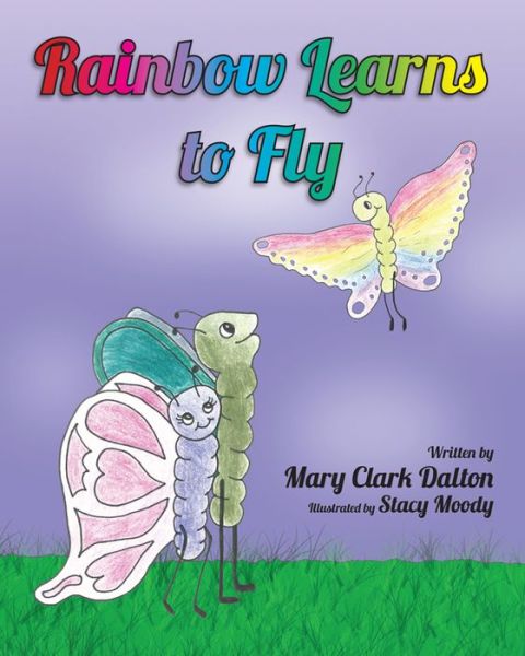 Cover for Mary Dalton · Rainbow Learns to Fly (Hardcover Book) (2015)