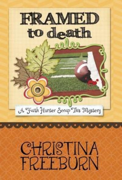 Cover for Christina Freeburn · Framed to Death (Hardcover bog) (2016)