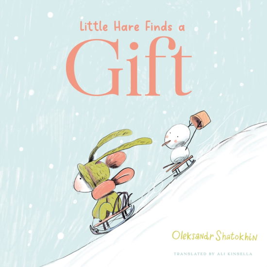 Oleksandr Shatokhin · Little Hare Finds a Gift (Hardcover Book) (2024)