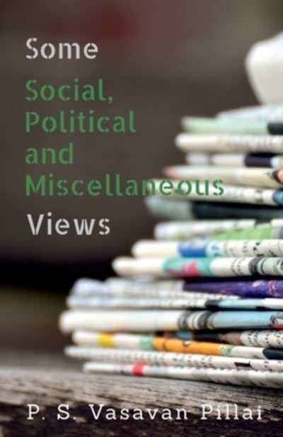 Cover for Vasavan Pillai · Some Social, Political and Miscellaneous Views (Book) (2020)