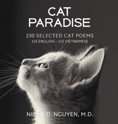 Cover for Nhien D Nguyen · Cat Paradise: 230 Selected Cat Poems: 115 English - 115 Vietnamese (Hardcover Book) (2019)
