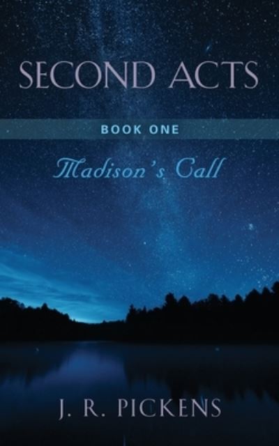 Cover for J R Pickens · Second Acts - Book One: Madison's Call - Second Acts (Paperback Book) (2021)