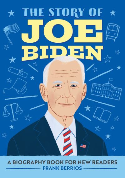 Story of Joe Biden - Frank J. Berrios - Books - Callisto Media Inc. - 9781648767166 - April 13, 2021