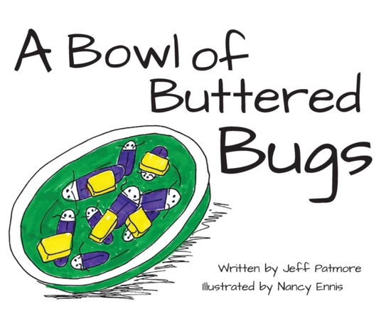 A Bowl of Buttered Bugs - Jeff Patmore - Books - Gatekeeper Press - 9781662910166 - April 9, 2021