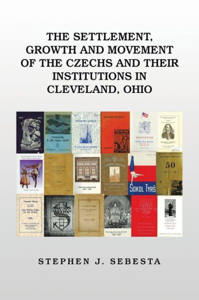 Cover for Stephen J Sebesta · The Settlement, Growth and Movement of the Czechs and Their Institutions in Cleveland, Ohio (Paperback Book) (2020)