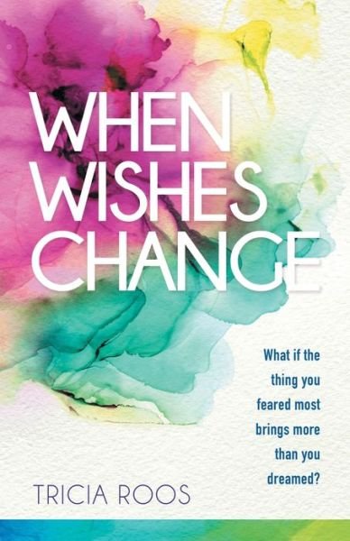 Tricia Roos · When Wishes Change (Paperback Book) (2021)