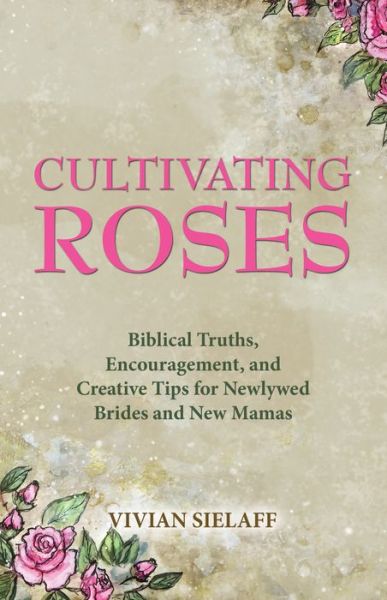Cover for Vivian Sielaff · Cultivating Roses (Book) (2023)