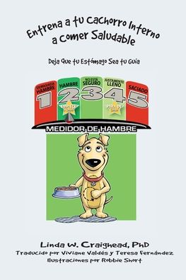 Entrena a tu Cachorro Interno a Comer Saludable: Deja Que tu Estomago Sea tu Guia - Linda W Craighead - Books - Lanier Press - 9781665302166 - December 21, 2021