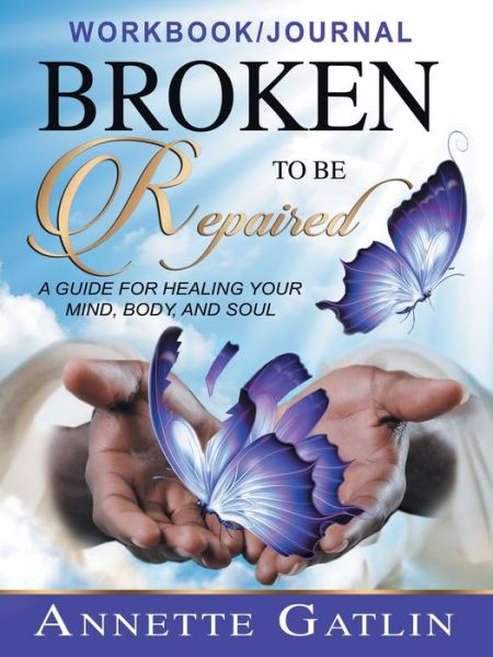 Cover for Annette Gatlin · Broken to Be Repaired (Paperback Book) (2021)