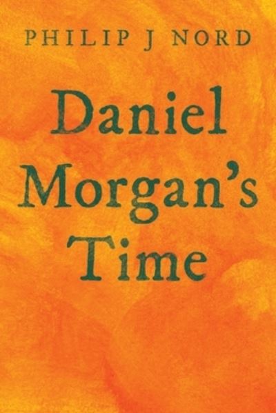 Cover for Philip J Nord · Daniel Morgan's Time (Paperback Book) (2021)