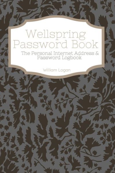 Cover for William Logan · Wellspring password book (Pocketbok) (2019)