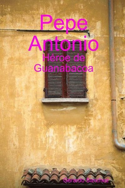 Cover for Gerardo Sanchez · Pepe Antonio (Paperback Book) (2020)