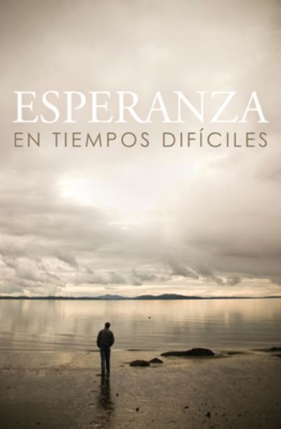 Cover for Crossway Bibles · Esperanza En Tiempos Dificiles/ Hope for Hard Times (Paperback Book) (2015)