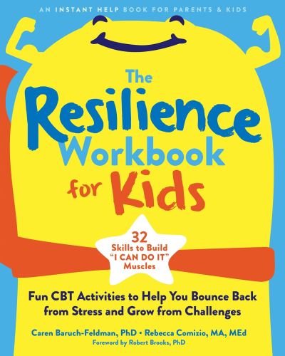 Cover for Baruch-Feldman, Caren, PhD · The Resilience Workbook for Kids: Fun CBT Activities to Help You Bounce Back from Stress and Grow from Challenges (Paperback Book) (2022)