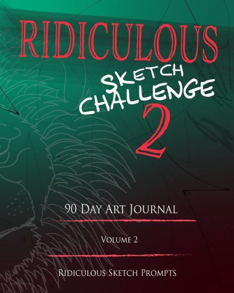 Cover for Mantablast · Ridiculous Sketch Challenge 2 - 90 Day Blank Sketch Prompt Art Journal (Pocketbok) (2020)