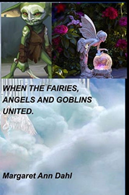 Cover for Margaret Ann Dahl · When the Fairies, Angels and Goblins united. (Paperback Bog) (2020)