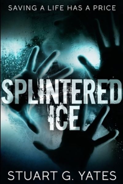 Cover for Stuart G Yates · Splintered Ice (Paperback Book) (2021)