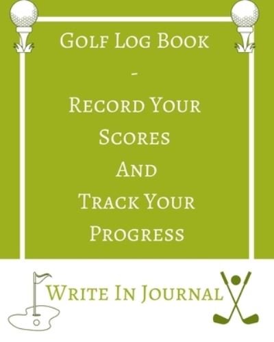 Golf Log Book - Record Your Scores And Track Your Progress - Write In Journal - Green White Field - Abstract Geometric - Toqeph - Libros - Blurb - 9781715946166 - 2 de diciembre de 2020