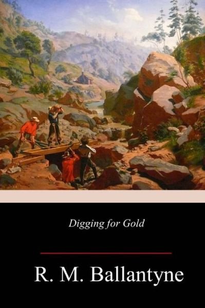 Cover for R. M. Ballantyne · Digging for Gold (Taschenbuch) (2018)