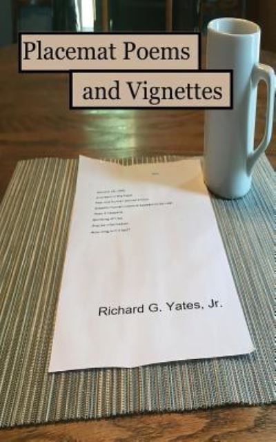 Cover for Richard G Yates Jr · Placemat Poems &amp; Vignettes (Paperback Book) (2018)