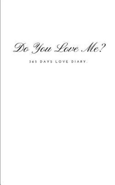 Do You Love Me? - Toomong Diary - Bøger - Independently Published - 9781720023166 - 2. september 2018