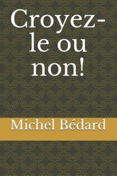 Croyez-Le Ou Non! - B - Libros - Independently Published - 9781720052166 - 4 de septiembre de 2018
