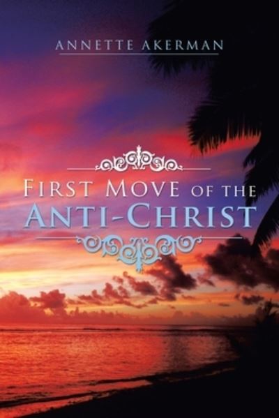 Cover for Annette Akerman · First Move of the Anti-Christ (Paperback Book) (2019)