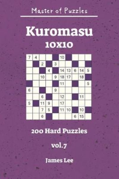 Cover for James Lee · Master of Puzzles - Kuromasu 200 Hard Puzzles 10x10 vol. 7 (Pocketbok) (2018)