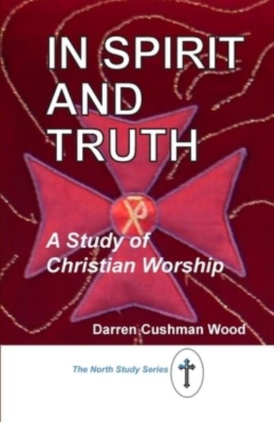 Cover for Darren Cushman Wood · In Spirit and Truth (Buch) (2023)
