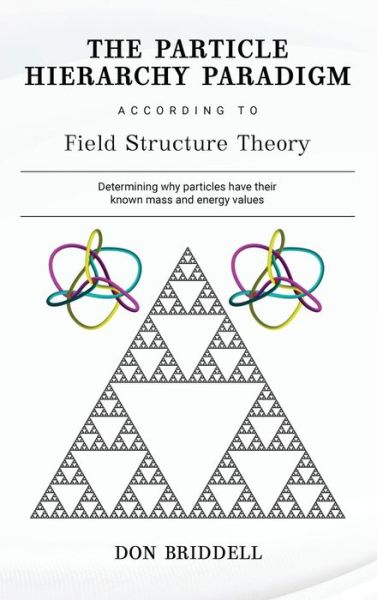 Cover for Don Briddell · The Particle Hierarchy Paradigm (Hardcover Book) (2021)