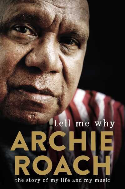 Cover for Archie Roach · Tell Me Why: The Story of My Life and My Music: The Story of My Life and My Music (Gebundenes Buch) (2019)