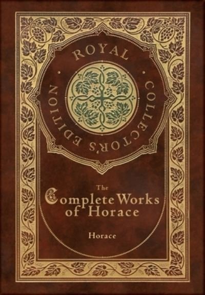Cover for Horace · Complete Works of Horace (Royal Collector's Edition) (Case Laminate Hardcover with Jacket) (Bog) [Royal Collector's edition] (2022)