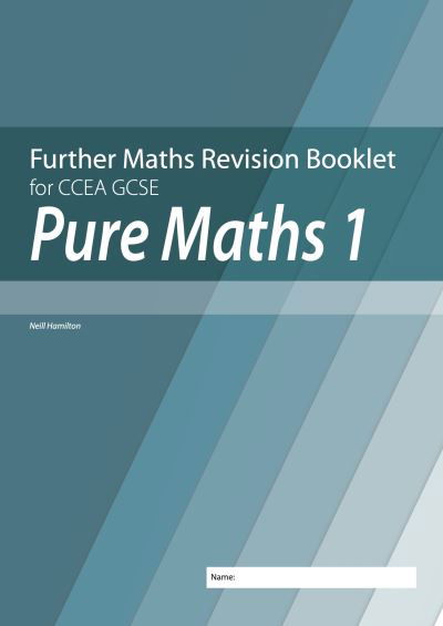 Cover for Neill Hamilton · Further Mathematics Revision Booklet for CCEA GCSE: Pure Maths 1 (Pocketbok) (2021)