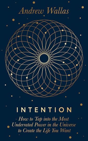 Cover for Andrew Wallas · Intention: How to tap into the most underrated power in the universe (Hardcover Book) (2019)