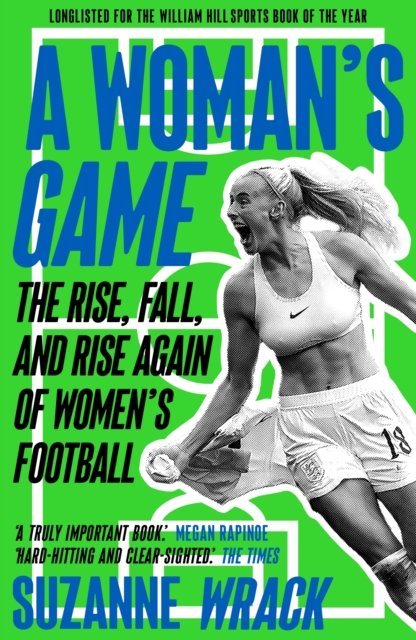 Cover for Suzanne Wrack · A Woman's Game: The Rise, Fall, and Rise Again of Women's Football (Paperback Book) [Main edition] (2023)